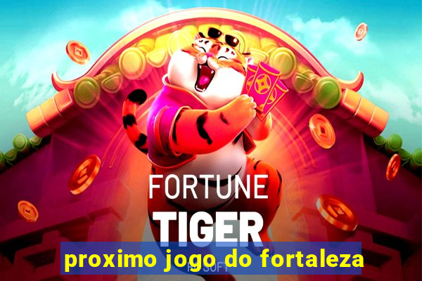 proximo jogo do fortaleza